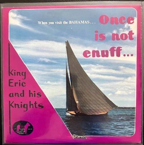 King Eric & His Knights – When You Visit The Bahamas... Once Is Not Enuff... - Maple City Music