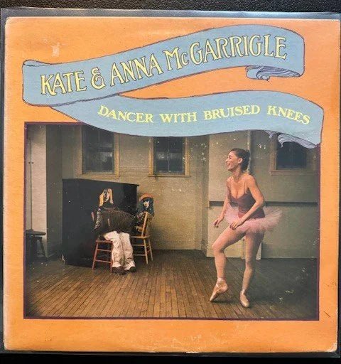 Kate & Anna McGarrigle – Dancer With Bruised Knees (Used) - Maple City Music