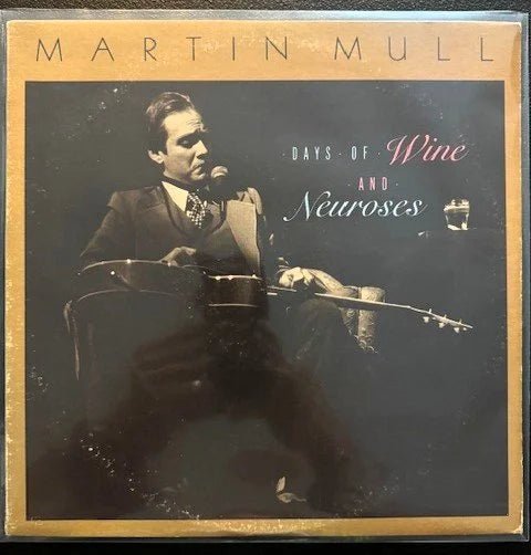 Martin Mull – Days Of Wine And Neuroses (Used) - Maple City Music