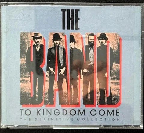 The Band – To Kingdom Come - The Definitive Collection (Used) - Maple City Music