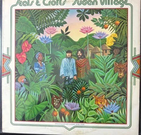 Seals & Crofts – Sudan Village (Used) - Maple City Music