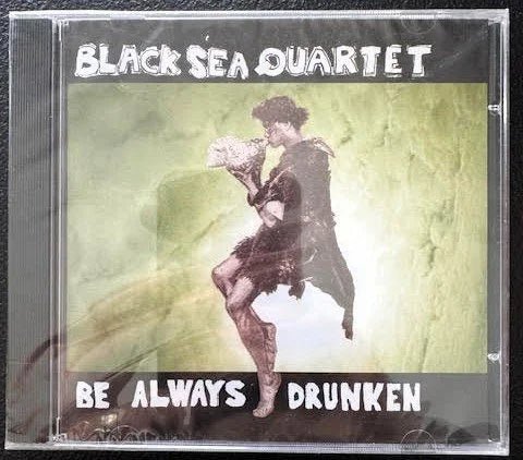 Black Sea Quartet – Be Always Drunken (CD, Album, Red Bean Records) - Maple City Music