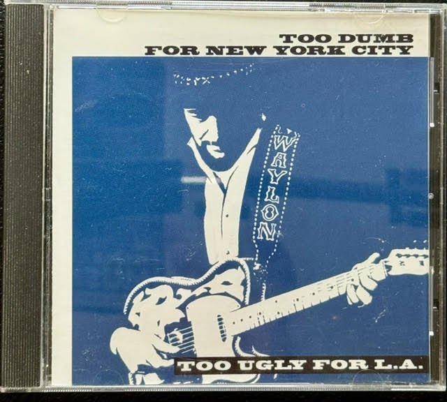 Waylon Jennings – Too Dumb For New York City, Too Ugly For L.A. (CD, 1992, Epic EK 48626) - Maple City Music
