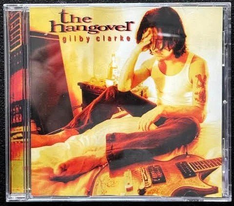 Gilby Clarke – The Hangover (CD, Reissue, 2001, Spitfire Records SPT 15185-2) - Maple City Music