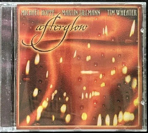 Michael Hoppe / Martin Tillmann / Tim Wheater – Afterglow (CD, 1999, Higher Octave Music 7243 8 49012 2 3)