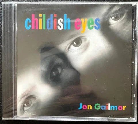 Jon Gailmor – Childish Eyes (CD, 1995, Softwood Recordings) - Maple City Music