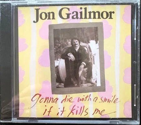 Jon Gailmor – Gonna Die With a Smile If It Kills Me (CD, 1990, Softwood Recordings) - Maple City Music