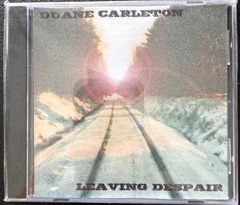 Duane Carleton – Leaving Despair (CD, Album, 2004, Higher Road Records) - Maple City Music