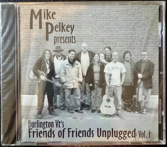 Mike Pelkey Presents: Burlington VT’s Friends of Friends Unplugged – Vol. 1 (New) - Maple City Music
