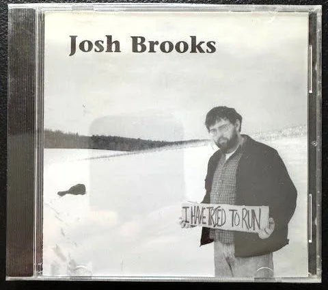 Josh Brooks – I Have Tried to Run (New) - Maple City Music